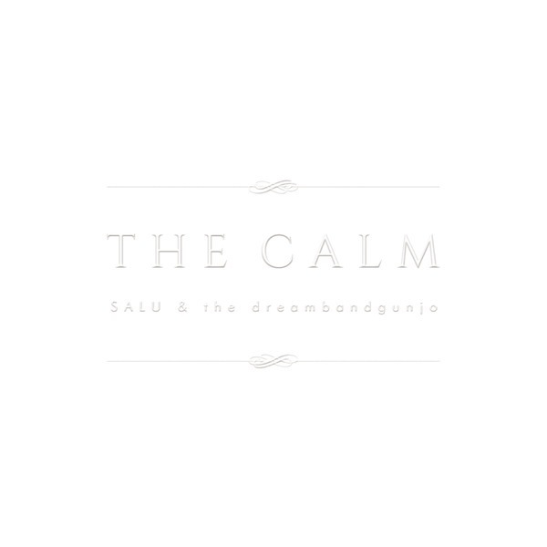 SALU & the dreambandgunjo / THE CALM